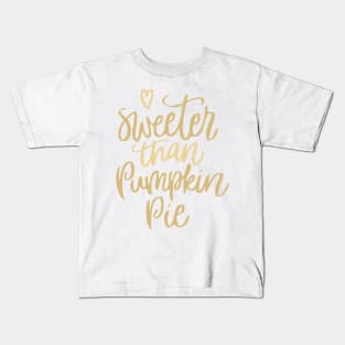 Sweeter than Pumpkin Pie Kids T-Shirt